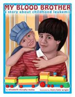 My Blood Brother: A Story About Childhood Leukemia 0929173562 Book Cover