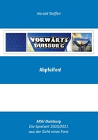 Abpfeifen: MSV Duisburg-Die Spielzeit 2020/2021 aus der Sich eines Fans 3754325353 Book Cover