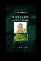 Hair Growth: 21 HERB'S FOR HAIR GROWTH B0CG854796 Book Cover