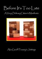 Before It’s Too Late: A Very Ordinary Citizen’s Manifesto 1326295918 Book Cover