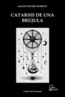 Catarsis de la brûjula (Spanish Edition) B0DTQ4RKR3 Book Cover