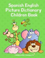 Spanish English Picture Dictionary Children Book: Animals picture books for babies, toddlers and Kindergarten. Fun and Easy way to learn bilingual (English-Spanish) basic sight words from cute picture 1090555768 Book Cover