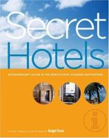 Secret Hotels: Extraordinary Values in the World's Most Stunning Destinations 1584796235 Book Cover