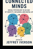 Connected Minds: Social Psychology in an Age of Identity, Influence, and Digital Life B0GQPXR1YH Book Cover