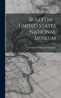 Bulletin - United States National Museum 1017915393 Book Cover