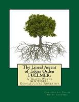 The Lineal Ascent of Edgar Osden FULLMER: : A Travis Wayne GOODSELL Genealogical Ancestry 1519187807 Book Cover