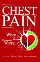 Chest Pain: When and When Not to Worry 1935235036 Book Cover