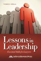 Lessons in Leadership: Essential Skills for Lawyers 1614388164 Book Cover