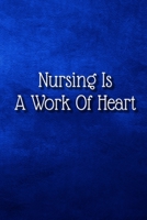 Nursing Is a Work of Heart : A Beautiful Nurse Notebook , Nurse Appreciation Gifts 1651659524 Book Cover