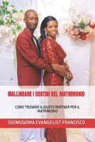 Riallineare I Destini del Matrimonio: Come Trovare Il Giusto Partner Per Il Matrimonio B0BRLT3BF1 Book Cover