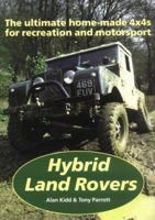 Hybrid Land Rovers: The Ultimate Home-Made 4X4s for Recreation and Motorsport 1899870504 Book Cover