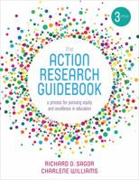 The Action Research Guidebook: A Process for Pursuing Equity and Excellence in Education 1506350151 Book Cover