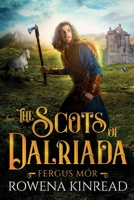 The Scots of Dalriada Fergus Mor 1800164610 Book Cover