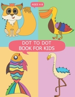 DOT to DOT Books for Kids Ages 4-8: DOT to DOT Books for Kids Ages 4-8, Dot To Dot Animals Puzzles 8.5 x 11 for Kids, Toddlers, Boys and Girls Ages 3- B08XL9R1XC Book Cover