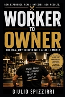 Worker to Owner: The real way to open with a little money B0GXDK9BS1 Book Cover