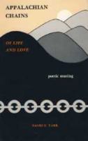 Appalachian chains of life and love: Poetic musing 0870123734 Book Cover
