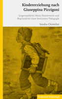 Kindererziehung Nach Giuseppina Pizzigoni: Gegenspielerin Maria Montessoris Und Begründerin Einer Femininen Pädagogik 3506771949 Book Cover