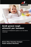 Acidi grassi negli alimenti per bambini: Influenza sul metabolismo epatico e sul microbiota intestinale 6203647667 Book Cover