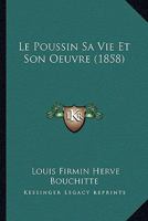 Le Poussin Sa Vie Et Son Oeuvre (1858) 116678925X Book Cover