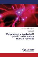 Morphometric Analysis Of Spinal Cord In Indian Human Foetuses 3659370630 Book Cover