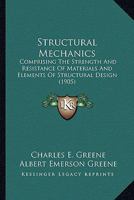 Structural Mechanics: Comprising The Strength And Resistance Of Materials And Elements Of Structural Design 1163942405 Book Cover