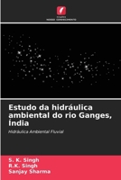 Estudo da hidráulica ambiental do rio Ganges, Índia (Portuguese Edition) 6209926622 Book Cover