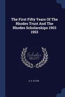 The First Fifty Years Of The Rhodes Trust And The Rhodes Scholarships 1903 1953 1021439975 Book Cover