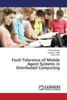 Fault Tolerance of Mobile Agent Systems in Distributed Computing 3659575011 Book Cover