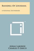 Ransdell of Louisiana: A National Southerner 1258201569 Book Cover