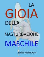 La gioia della masturbazione maschile: Con attività pratiche divertenti e piacevoli B0G2CZCRWK Book Cover