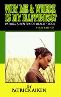 Why me & Where is my Happiness?: Where is my Happiness? 0615531547 Book Cover