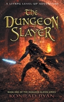 The Dungeon Slayer: A LitRPG Level-Up Adventure B0GT4JHHC3 Book Cover