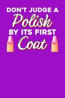 Don't judge a polish by its first coat: Notebook, 6x9 inches, 120 checkered pages in white for Nail Technicians 1075040361 Book Cover