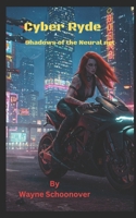 Cyber Ryde: Shadows of the Neural Net B0F1NJBCRZ Book Cover