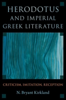 Herodotus and Imperial Greek Literature: Criticism, Imitation, Reception 0197583512 Book Cover