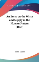 An Essay On The Waste And Supply In The Human System 1179945441 Book Cover