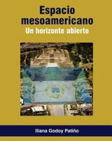 Espacio Mesoamericano. Un Horizonte Abierto 6079137011 Book Cover