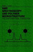 NMR Spectroscopy and Polymer Microstructure: The Conformational Connection (Methods in Stereochemical Analysis) 0471187488 Book Cover