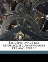 L'indépendance des républiques sud-africaines et l'Angleterre 2013371497 Book Cover