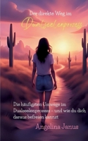 Der direkte Weg im Dualseelenprozess: Die häufigsten Umwege im Dualseelenprozess - und wie du dich daraus befreien kannst (German Edition) 3695716231 Book Cover