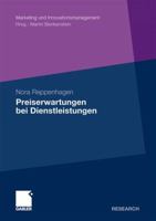 Preiserwartungen Bei Dienstleistungen: Konzeptionelle Grundlagen Und Empirische Analysen Unter Besonderer Berucksichtigung Der Dienstleistungskomplexitat Und Der Konsumerfahrung 3834922412 Book Cover
