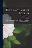 The Language of Botany: Being a Dictionary of the Terms Made Use of in That Science, Principally by Linneus ... 1014895561 Book Cover