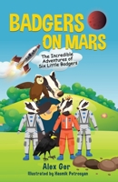 Badgers on Mars: The Incredible Adventures of Six Little Badgers: B08X621C37 Book Cover