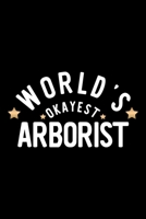 World's Okayest Arborist: Nice Notebook for Arborist Funny Christmas Gift Idea for Arborist Arborist Journal 100 pages 6x9 inches 1704230926 Book Cover