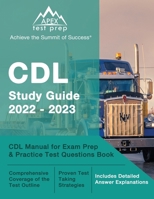 CDL Study Guide 2022-2023: CDL Manual for Exam Prep and Practice Test Questions Book: [Includes Detailed Answer Explanations] 1637752881 Book Cover