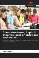 Class structures, implicit theories, goal orientations and marks 6630125096 Book Cover