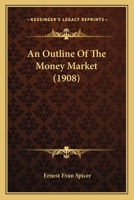 An Outline Of The Money Market 0548842175 Book Cover