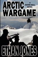 Arctic Wargame: A Justin Hall Spy Thriller 1468152297 Book Cover