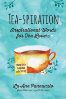 Tea-spiration: Inspirational Words for Tea Lovers 163353295X Book Cover