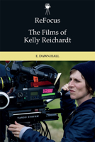 Refocus: The Films of Kelly Reichardt 1474452248 Book Cover